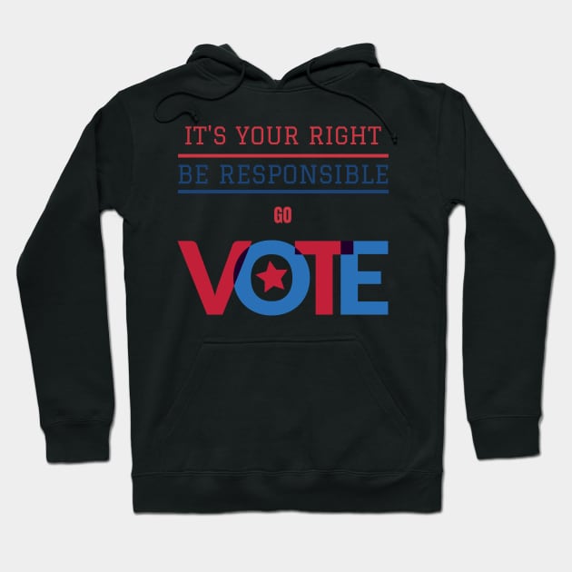 It's your right be responsible go vote Hoodie by Art master